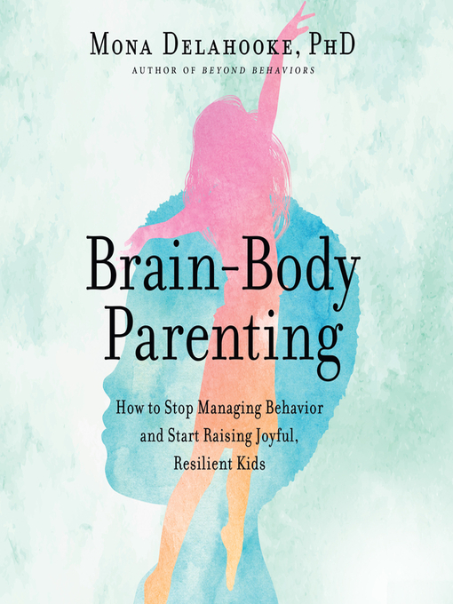 Title details for Brain-Body Parenting by Mona Delahooke - Available